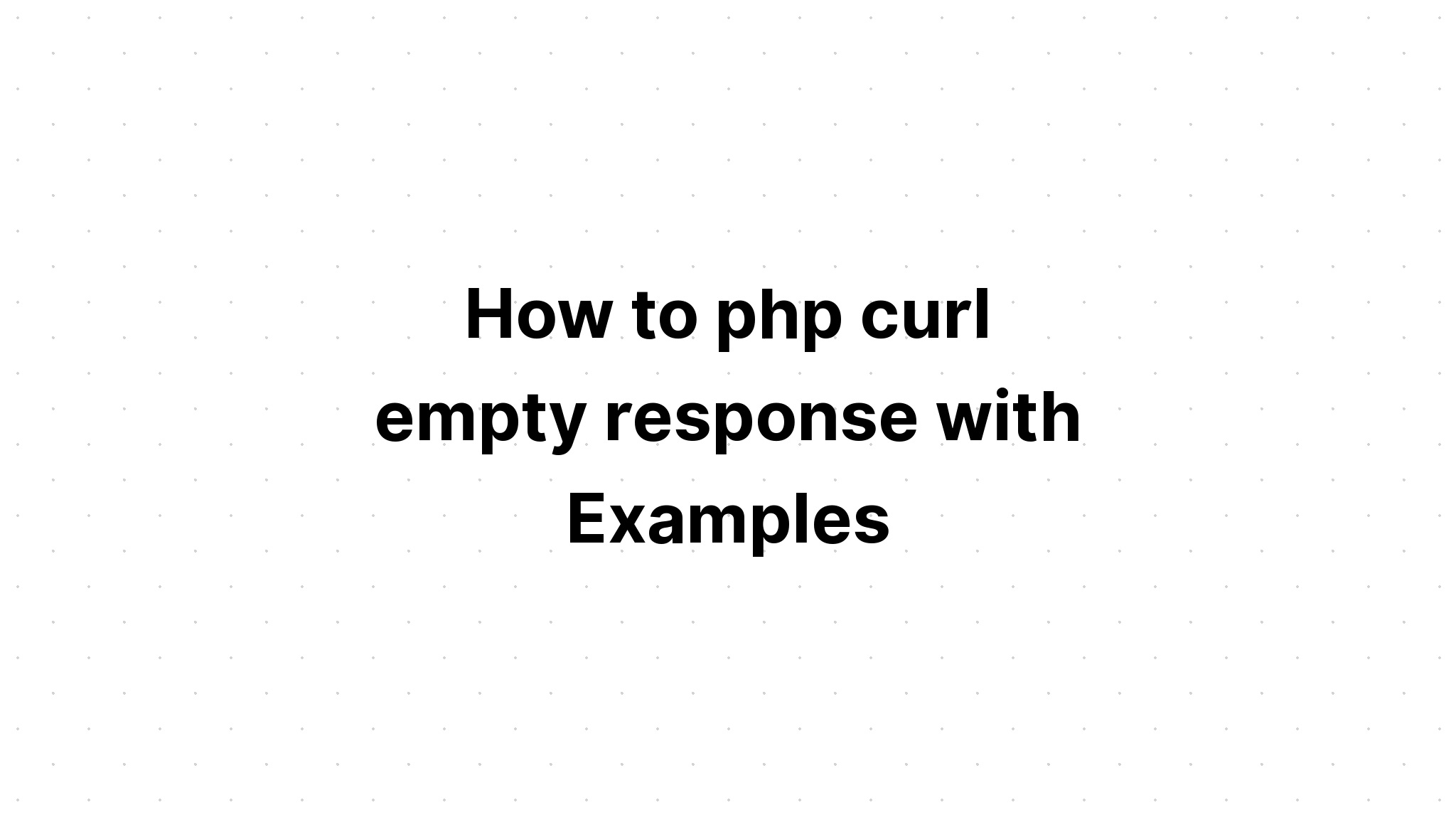 Cara php meringkuk respons kosong dengan Contoh